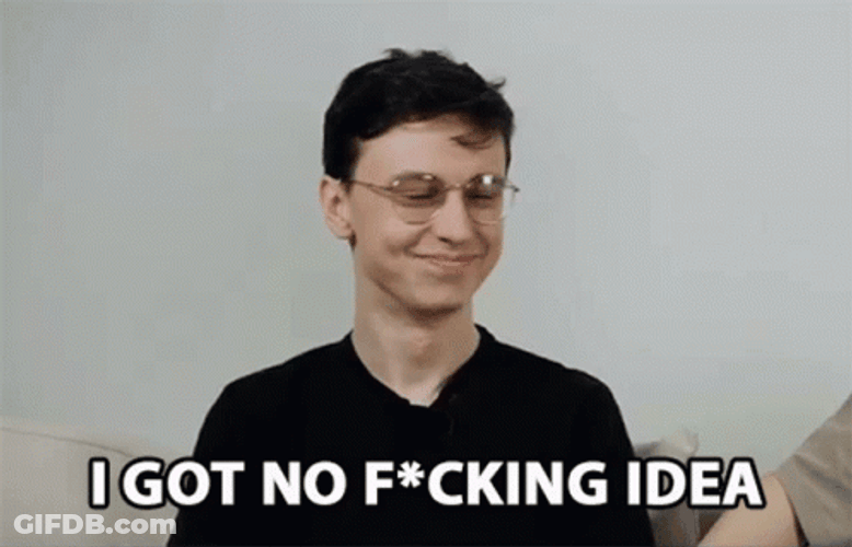 I Got No Idea GIF