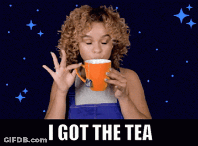 I Got The Tea GIF