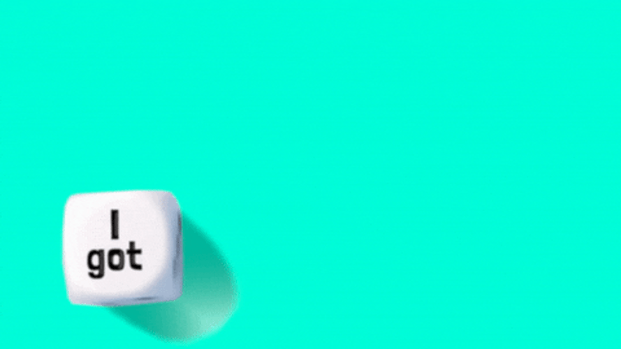 I Got You Roll Dice Animated Text GIF