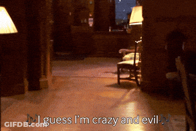 I Guess I 'M Crazy And Evil Is Written In A Room GIF