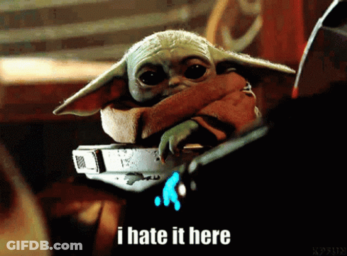 I Hate It Here Baby Yoda Star Wars GIF