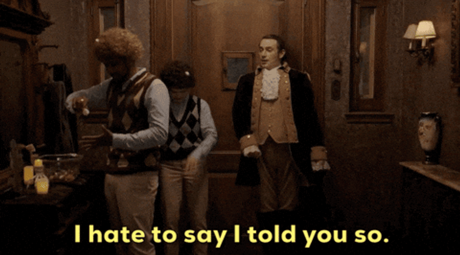 I Hate To Say I Told You So GIF
