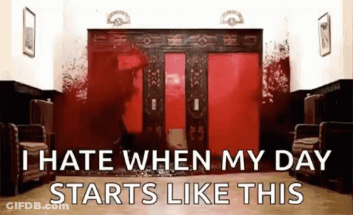 I Hate When My Day Starts Like This Bloody Elevator GIF