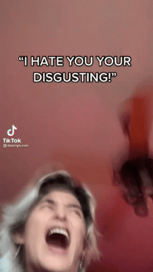 I Hate You Your Disgusting GIF