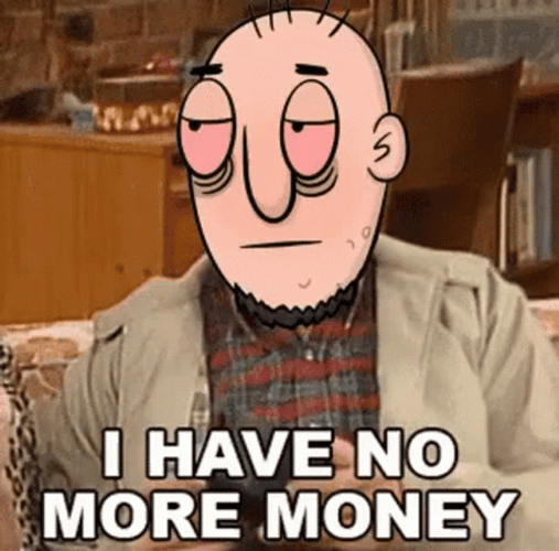 I Have No More Money GIF