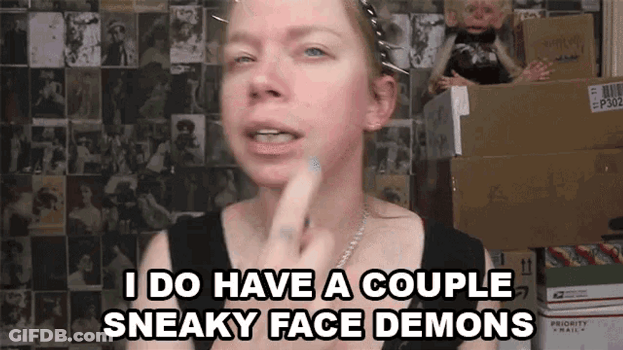 I Have Sneaky Face Demons GIF
