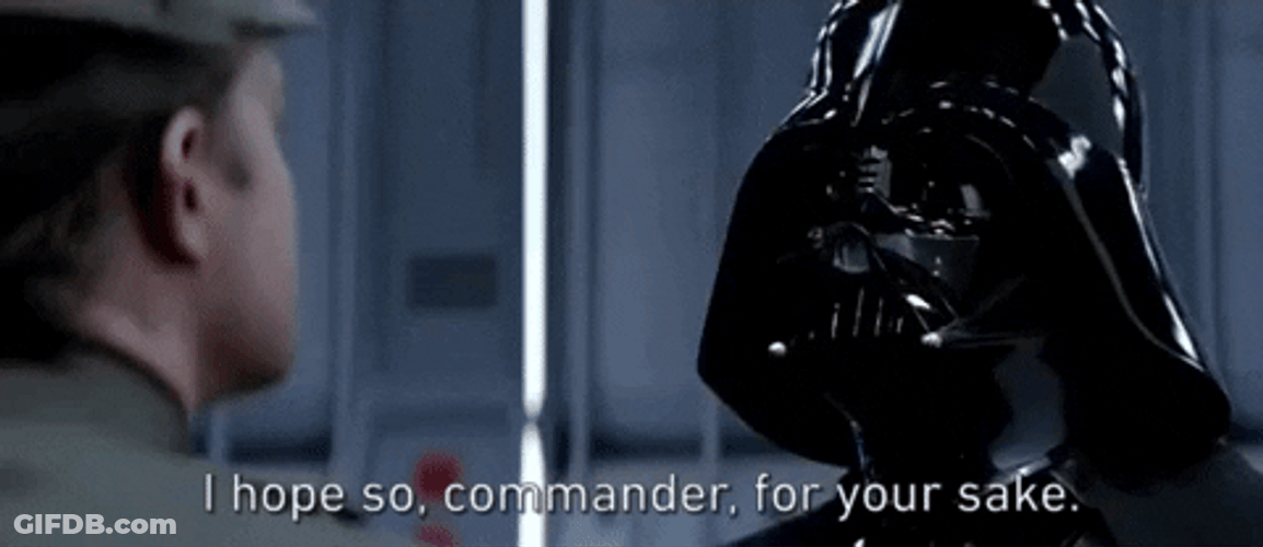 I Hope So Commander For Your Sake GIF