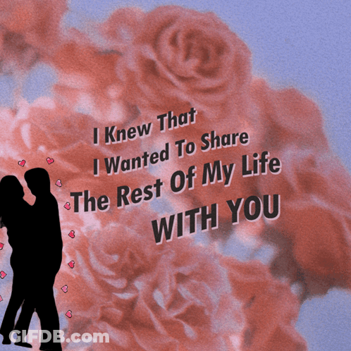 I Knew I Wanted To Share My Life GIF