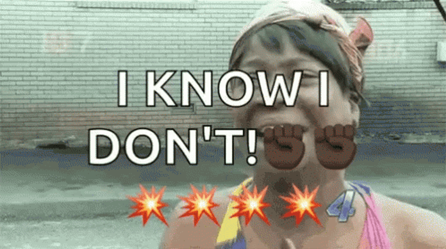 I Know I Dont Ain't Nobody Got Time For That GIF