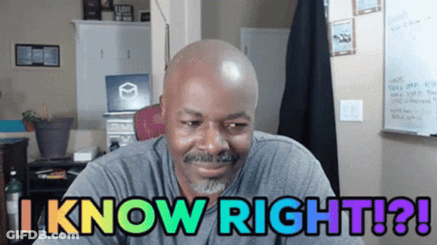 I Know Right Man GIF
