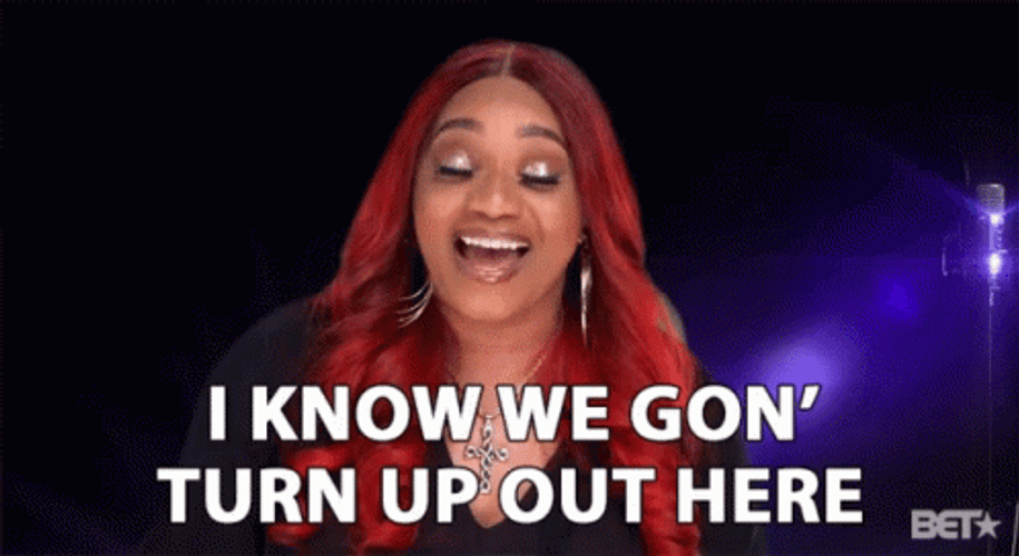 I Know We Gone Turn Up Here GIF