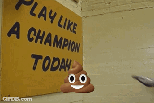 I Like A Champ Today Sign Next To Poop Emoji GIF