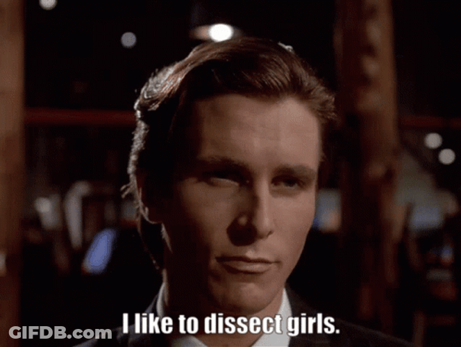 I Like To Dissect Girls Insane GIF