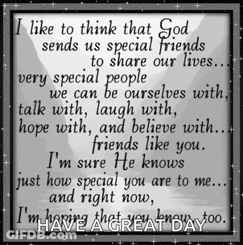 I Like To Think That God Sends Us Special Friends To Share Our Lives We Can Be Ourselves With Talk With Laugh With Hope GIF