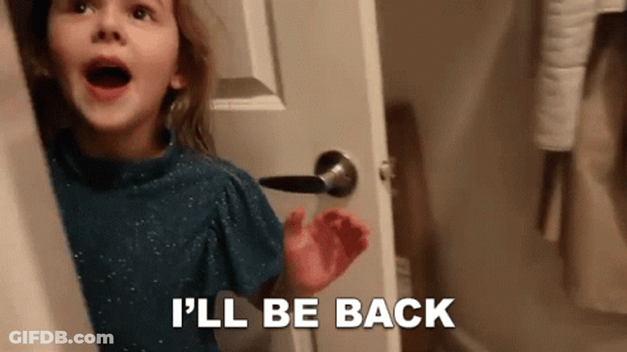 I'll Be Back After This GIF