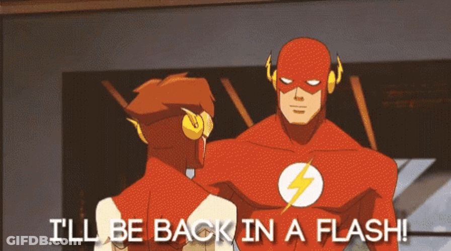 I'll Be Back In A Flash Jiffy GIF