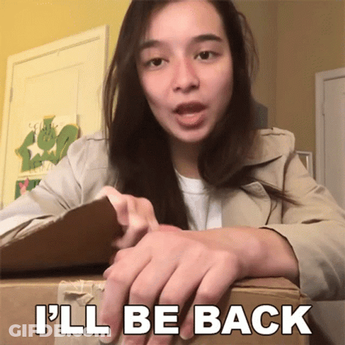 I'll Be Back Sooner Or Later GIF