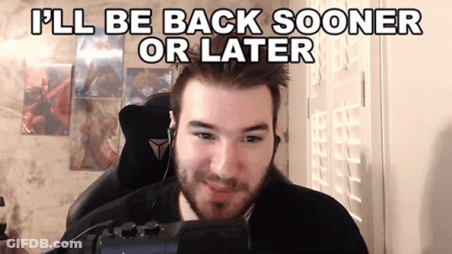 I'll Be Back Sooner Or Later GIF