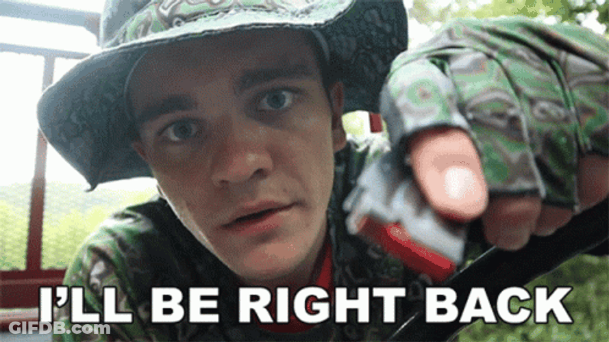 I'll Be Right Back GIF