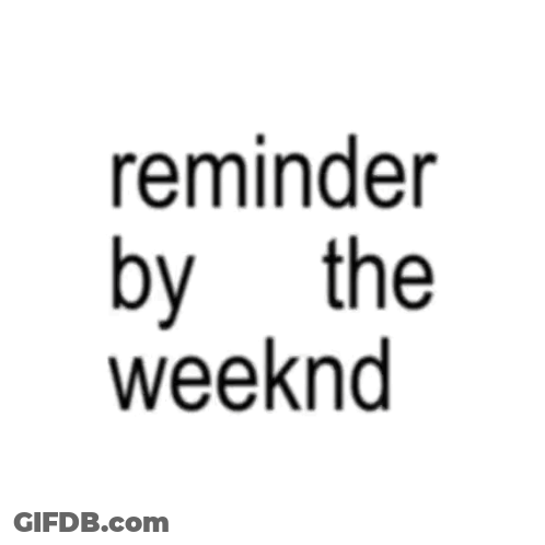 I 'Ll Be Right There To Remind You Again Written In Black On A White Background GIF