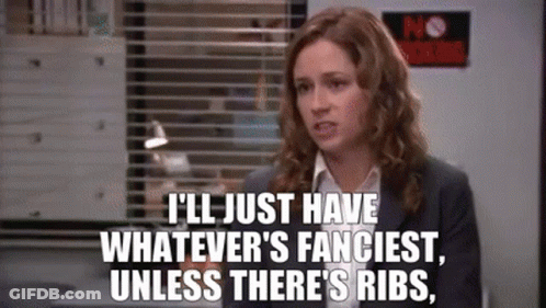 I 'Ll Just Have Whatever 'S Fanciest , Unless There 'S Ribs GIF