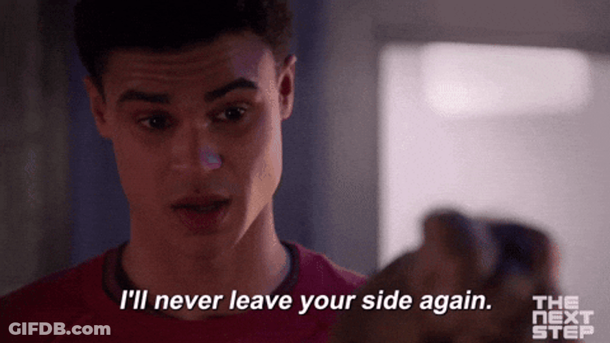 I'll Never Leave Your Side Again GIF