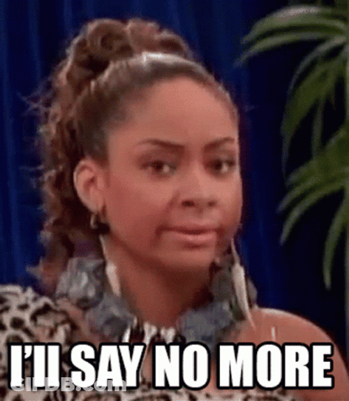 I'll Say No More Raven Baxter GIF