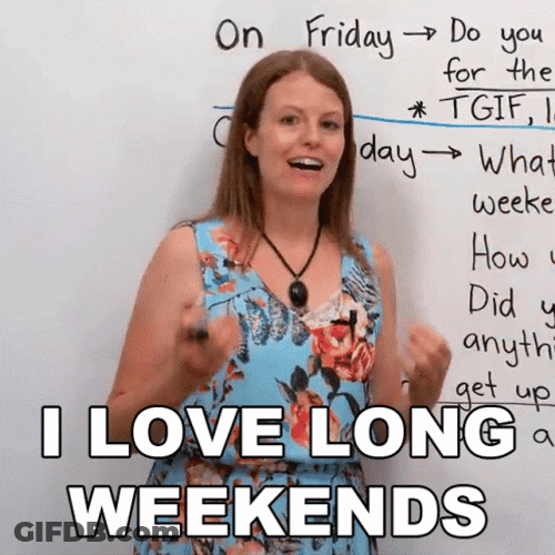 I Love Long Weekends Almost The Weekend GIF