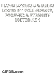 I Love Loving U And Being Loved Forever United As 1 GIF