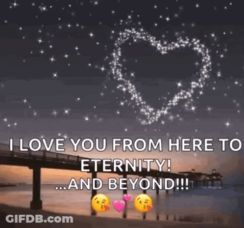 I Love You From Here To Eternity And Beyond !!! GIF