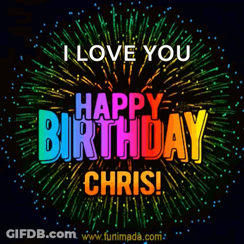 I Love You Happy Birthday Chris With Fireworks GIF