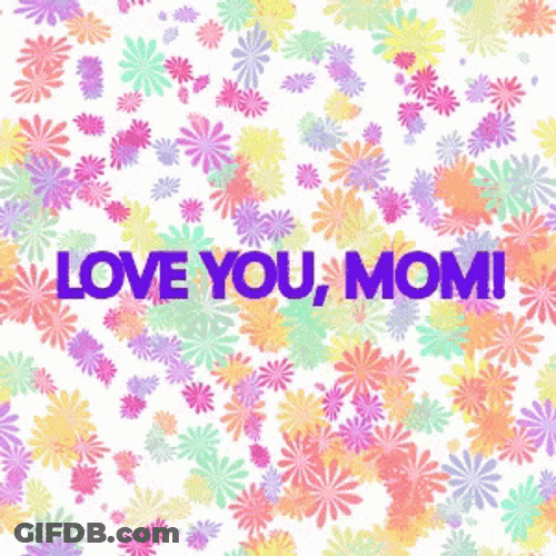 I Love You Mom Colorful Flower Animation GIF