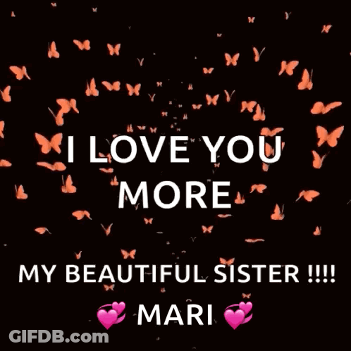 I Love You More My Beautiful Sister !!! Mari GIF