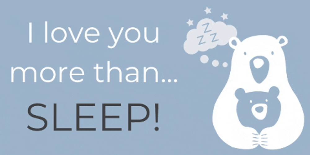 I Love You More Than Sleep GIF