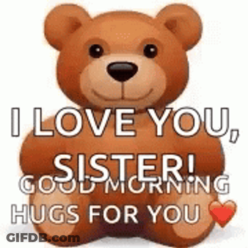 I Love You Sister Good Morning Bear Hugs GIF