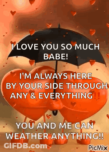 I Love You So Much Babe , I 'M Always Here By Your Side Through Any & Everything ! GIF