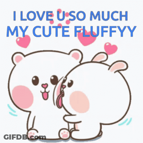 I Love You So Much My Cute Fluffy GIF