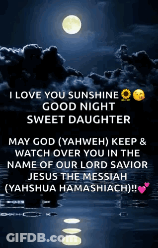 I Love You Sunshine Good Night Sweet Daughter May God ( Yahweh ) Keep And Watch Over You In The Name Of Our Lord Savior GIF
