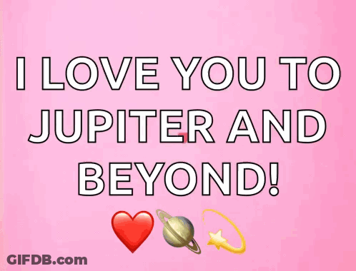 I Love You To Jupiter And Beyond GIF