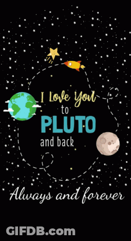 I Love You To Pluto And Back Always And Forever GIF
