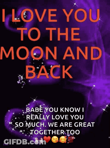 I Love You To The Moon And Back Babe You Know I Really Love You So Much We Are Great Together Too Poster GIF