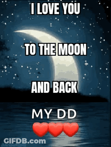 I Love You To The Moon And Back My Dd . GIF