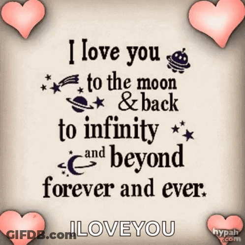I Love You To The Moon And Back To Infinity And Beyond Forever And Ever . GIF