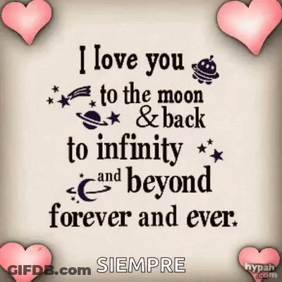 I Love You To The Moon And Back To Infinity And Beyond Forever And Ever Siempre . GIF