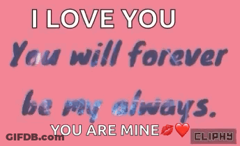 I Love You You Will Forever Be My Always You Are Mine GIF
