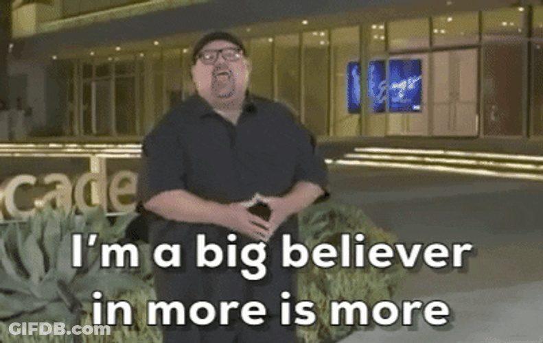 I'm A Big Believer In More GIF