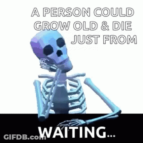 I'm Aging From Waiting For You GIF