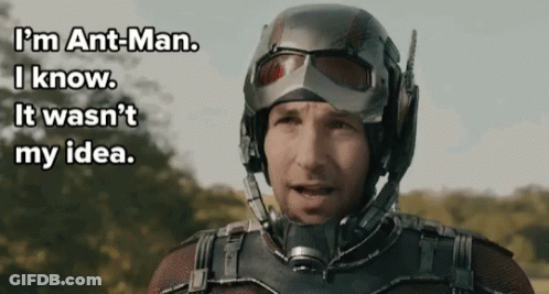 I'm Ant Man I Know It Wasn't My Idea GIF