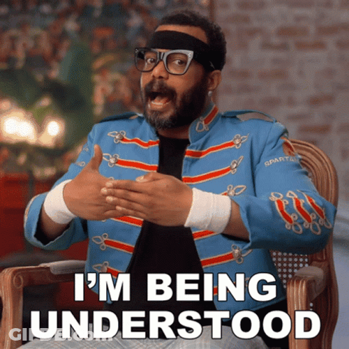 I'm Being Understood GIF
