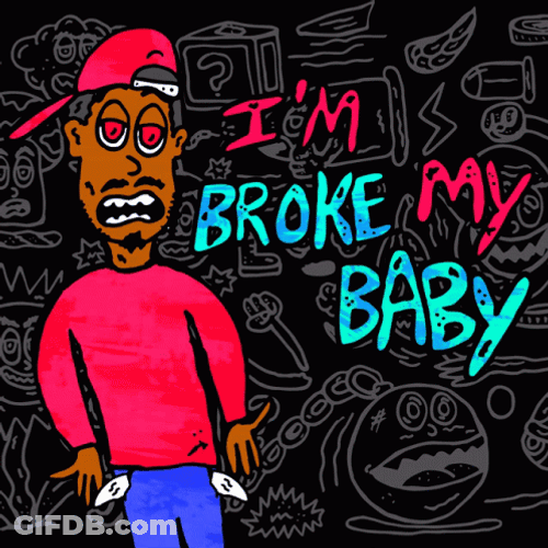I'm Broke My Baby Moving Artwork GIF